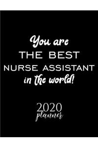 You Are The Best Nurse Assistant In The World! 2020 Planner
