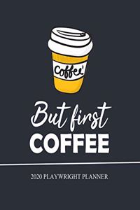 But first Coffee, Playwright Planner, 2020