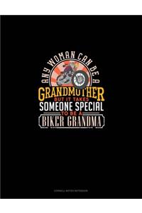 Any Woman Can Be A Grandmother But It Takes Someone Special To Be A Biker Grandma