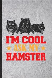 I'm Cool Ask My Hamster