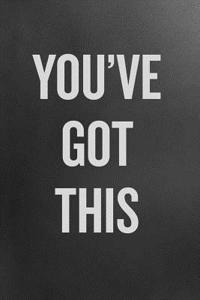You've Got This