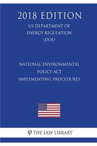 National Environmental Policy Act Implementing Procedures (US Department of Energy Regulation) (DOE) (2018 Edition)