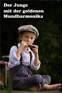 Der Junge mit der goldenen Mundharmonika