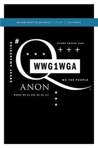 Q Anon +++ WWG1WGA Blank Sketch Journal 6x9