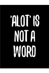 Alot Is Not a Word