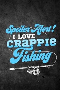 Spoiler Alert I Love Crappie Fishing
