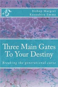 Three Main Gates To Your Destiny