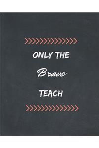 Only The Brave Teach