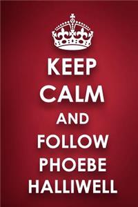 Keep Calm And Follow Phoebe Halliwell