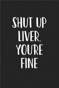 Shut Up Liver, You're Fine