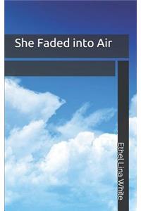 She Faded Into Air