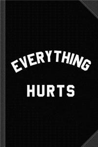 Everything Hurts Workout Journal Notebook