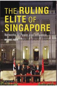 Ruling Elite of Singapore Networks of Power and Influence