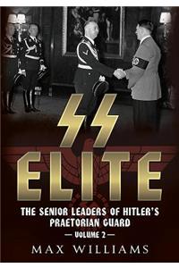 SS Elite - The Senior Leaders of Hitler's Praetorian Guard