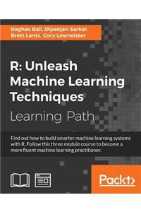 R Unleash Machine Learning Techniques