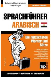 Sprachführer Deutsch-Ägyptisch-Arabisch und Mini-Wörterbuch mit 250 Wörtern