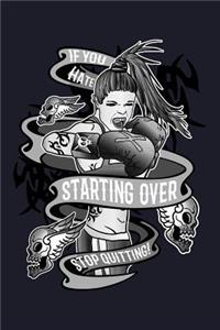 If You Hate Starting Over Stop Quitting!