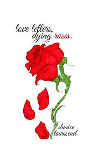 love letters, dying roses.