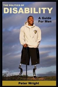 Politics Of Disability: A Guide for Men