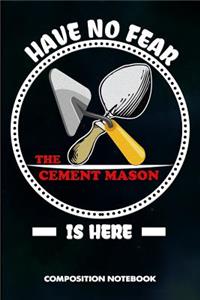 Have No Fear the Cement Mason Is Here