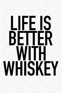 Life Is Better with Whiskey: A 6x9 Inch Matte Softcover Journal Notebook with 120 Blank Lined Pages and a Funny Wine Drinking Cover Slogan