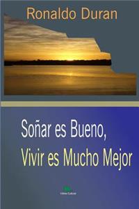 So�ar Es Bueno, Vivir Es Mucho Mejor