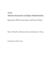 Spaceborne GPS Current Status and Future Visions