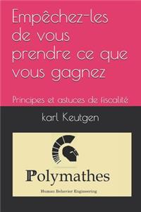 Empêchez les de vous prendre ce que vous gagnez