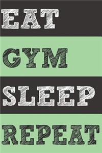 Eat Gym Sleep Repeat