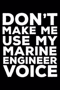 Don't Make Me Use My Marine Engineer Voice