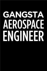 Gangsta Aerospace Engineer: Blank Lined Office Humor Themed Journal and Notebook to Write In: With a Practical and Versatile Wide Rule Interior