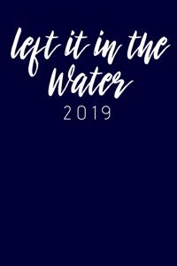 Left It in the Water 2019: Blue Journal Notebook for Newly Baptized Believers, Baptism Gift, Pastor or Preacher Handout, Christening