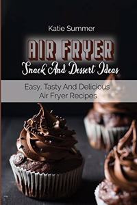 Air Fryer Snack And Dessert Ideas