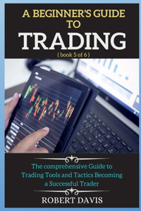 A Beginner's Guide to Trading