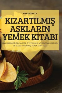 KizartilmiŞ AŞklarin Yemek Kİtabi