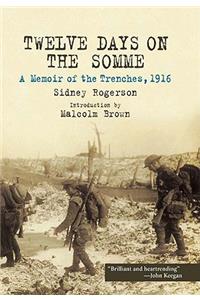 Twelve Days on the Somme: a Memoir of the Trenches, 1916