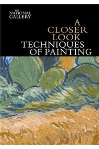 Closer Look: Techniques of Painting