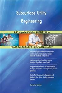 Subsurface Utility Engineering A Complete Guide - 2020 Edition