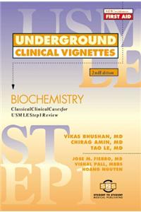Underground Clinical Vignettes for USMLE Step 1: Biochemistry