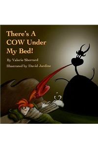 There's a Cow Under My Bed!