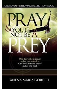 Pray & You'll Not Be A Prey