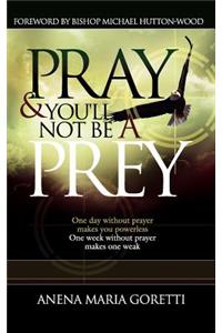 Pray & You'll Not Be a Prey