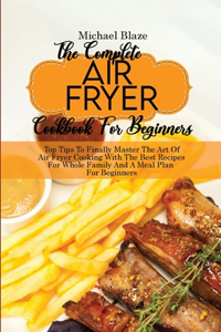 The Complete Air Fryer Cookbook For Beginners