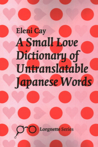A Small Love Dictionary Of Untranslatable Japanese Words