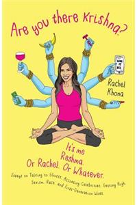 Are You There Krishna? It's Me, Reshma. Or Rachel. Or Whatever.