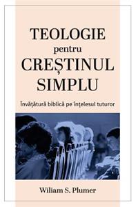 Teologie Pentru Crestinul Simplu