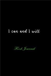 I Can and I Will: Food Journal, Meal and Exercise Tracker and 120 Pages