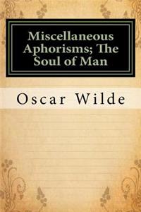 Miscellaneous Aphorisms; The Soul of Man