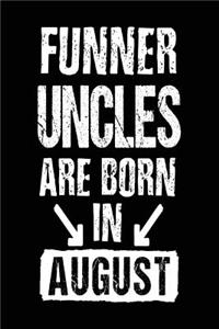 Funner Uncles Are Born In August