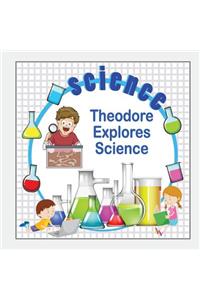 Theodore Explores Science